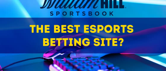 วิลเลียม ฮิลล์; เว็บไซต์เดิมพัน eSports ที่ดีที่สุด?