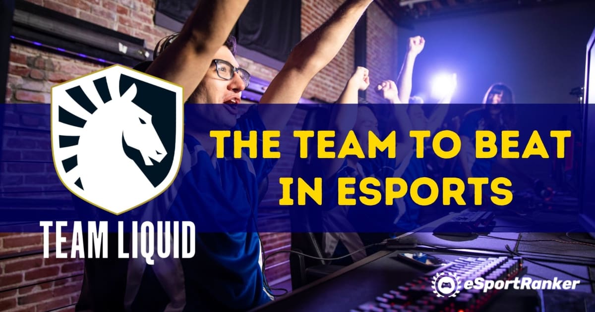 Team Liquid - ทีมที่ต้องเอาชนะใน Esports